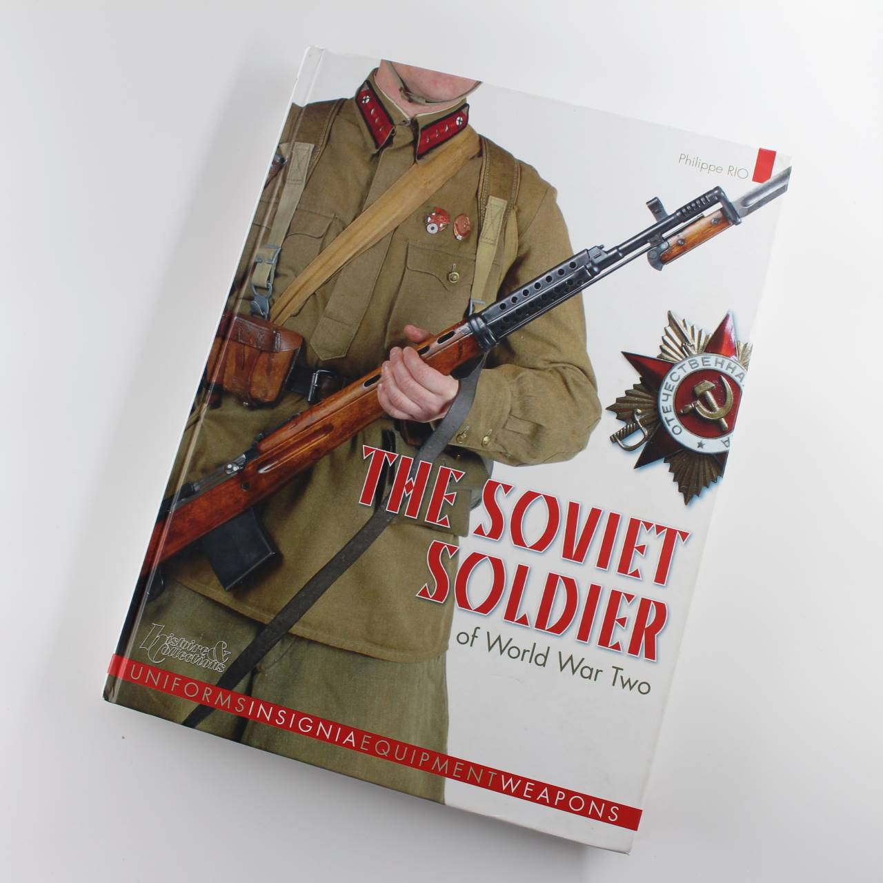 The Soviet Soldier: 1941 – 1945 by Philippe Rio  ISBN: 9782352501008