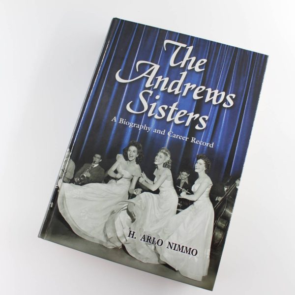 The Andrews Sisters: A Biography and Career Record by H. Arlo Nimmo ISBN: 9780786417315