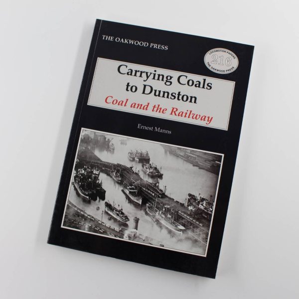 Carrying Coals to Dunston: Coal and the Railway (Locomotion Papers) by Ernest Manns ISBN: 9780853615606