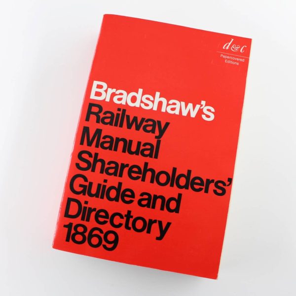 Bradshaw's Railway Manual Shareholders' Guide and Directory 1869 by William Bradshaw ISBN: 9780715353554