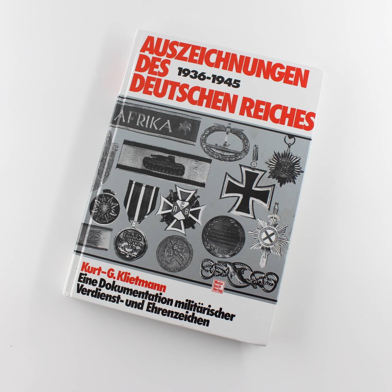 Auszeichnungen des Deutschen Reiches 1936-1945: Eine Dokumentation ziviler und milit?rischer Verdienst- und Ehrenzeichen  ISBN: 9783879436897