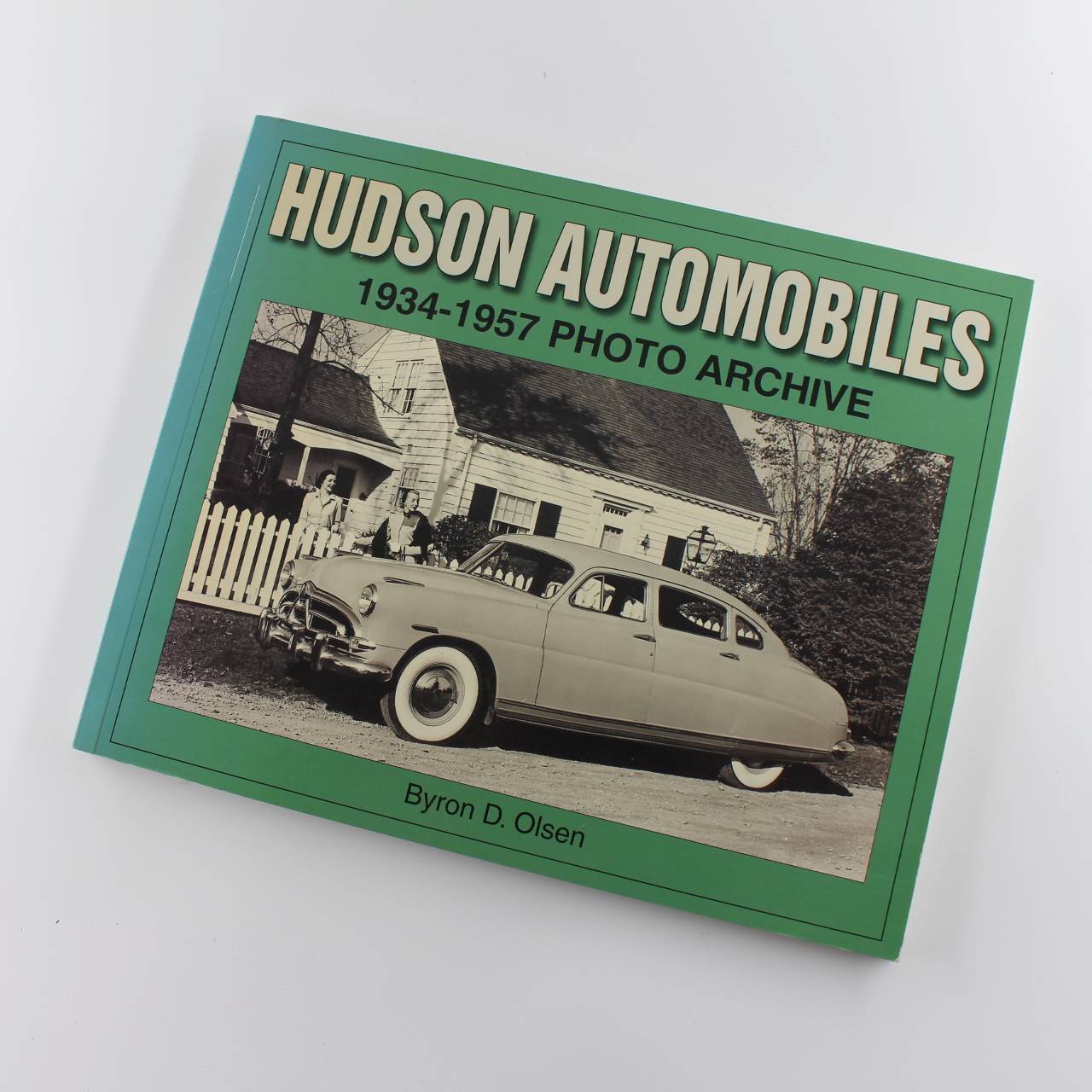 Hudson Automobiles: 1934-1957 Photo Archive (Photo Archives) book by Byron D. Olsen ISBN: 9781583881101