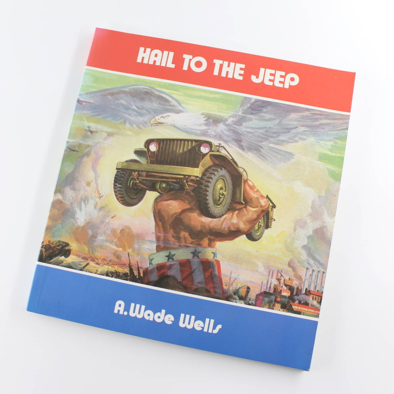 Hail to the Jeep by A. Wade Wells (1984-02-19) book by A. Wade Wells ISBN: 9780938242307