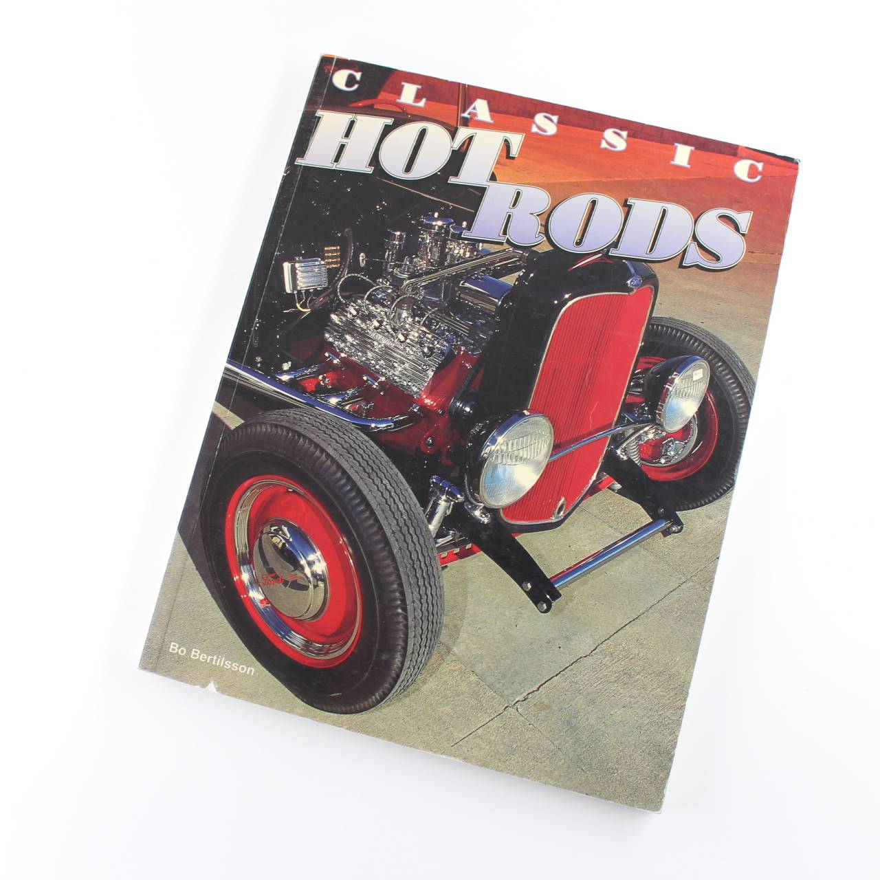 Classic Hot Rods book by Bo Bertilsson  ISBN: 9780760307212