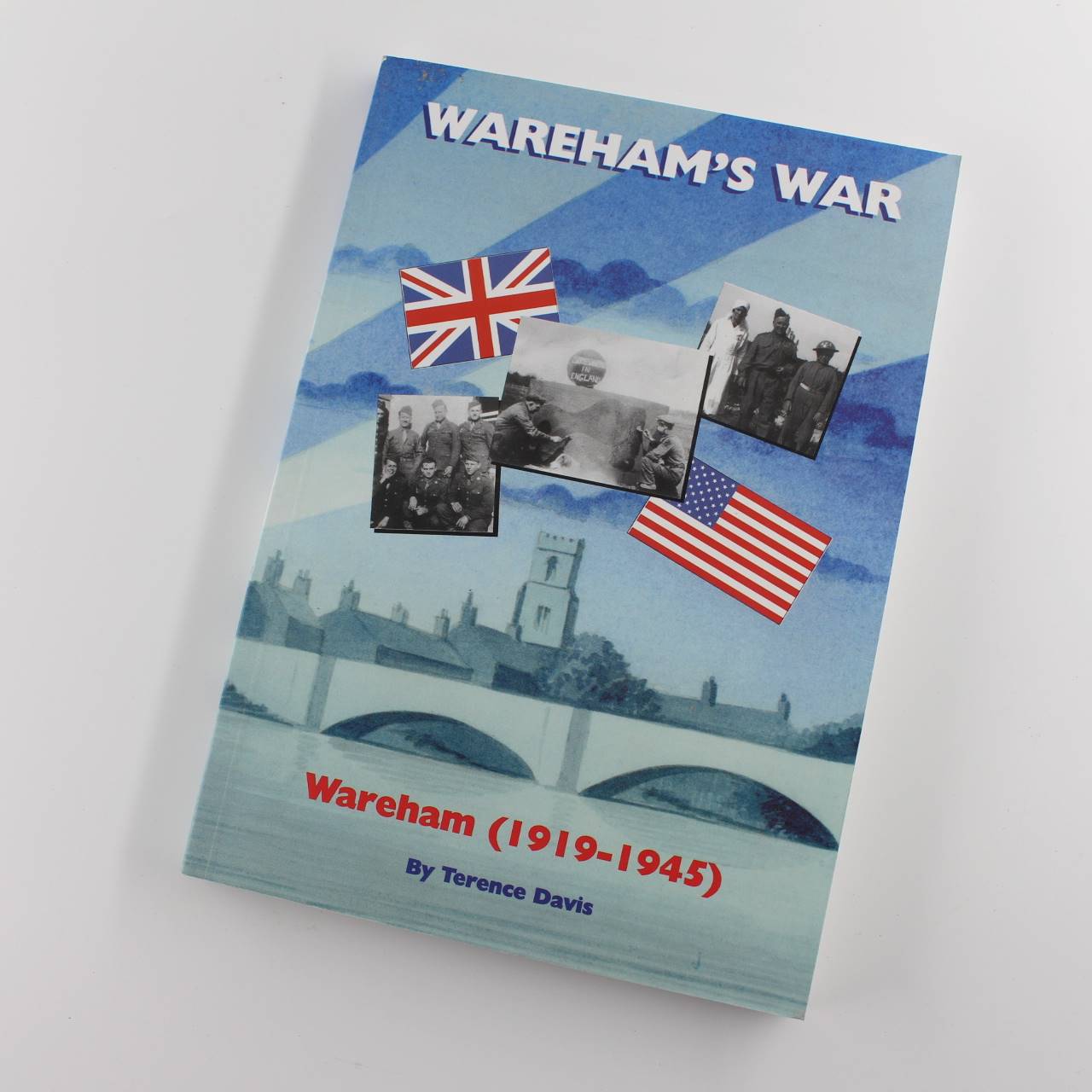 Wareham’s War book by Terence Norman Frank Davis ISBN: 9780954715908