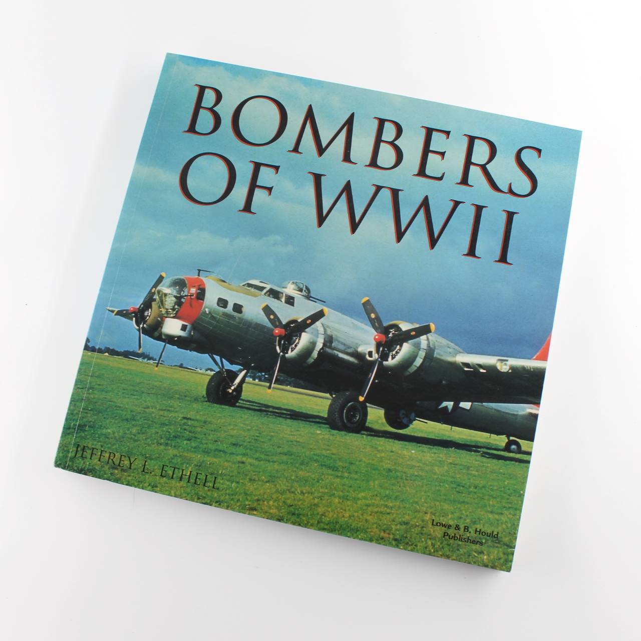 Bombers of WWII book by Jeffrey L Ethell ISBN: 9780681607224