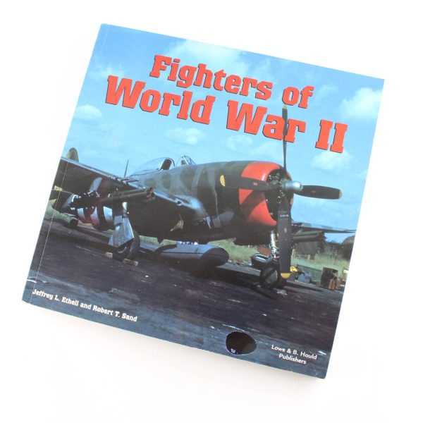 Fighters of World War II book by bJeffrey L. Robert T. Sand Ethell ISBN: 9780681607187