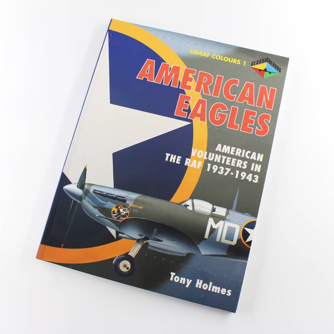 American Eagles Volume 1: American Volunteer Fighter Pilots in the RAF 1937-43 book by Tony Holmes  ISBN: 9781903223161