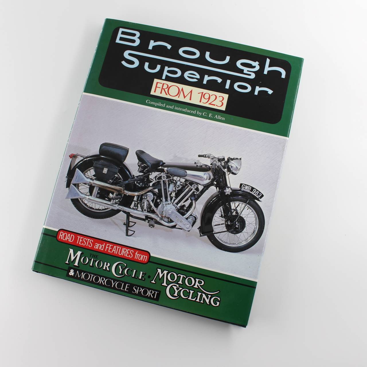 Brough Superior from 1923: Road Tests and Features from the Motor Cycle Motor Cycling & Motor Cycle Sport book by C. Edgar Allen ISBN: 9781870979184