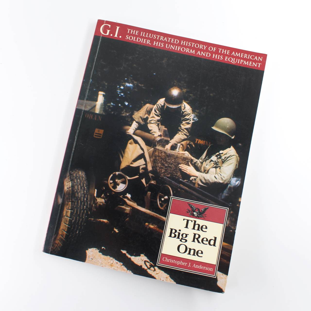 The Big Red One (G.i. Series) the illustrated history American soldier uniform & Equipement book by Christopher J. Anderson  ISBN: 9781853675287