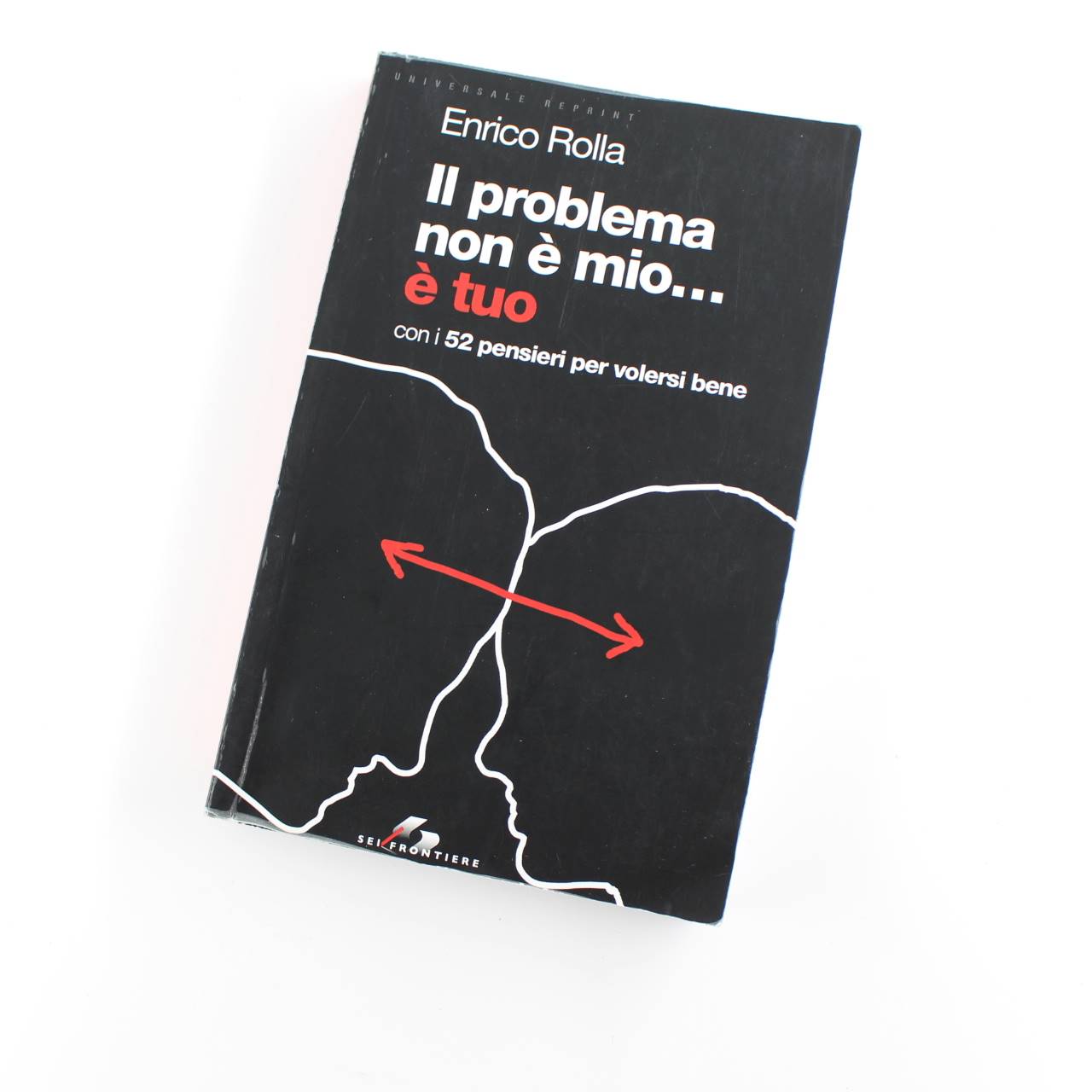 Il problema non e mio… E tuo. Con i 52 pensieri per volersi bene (Problem not mine) book by Enrico Rolla ISBN: 9788805060085