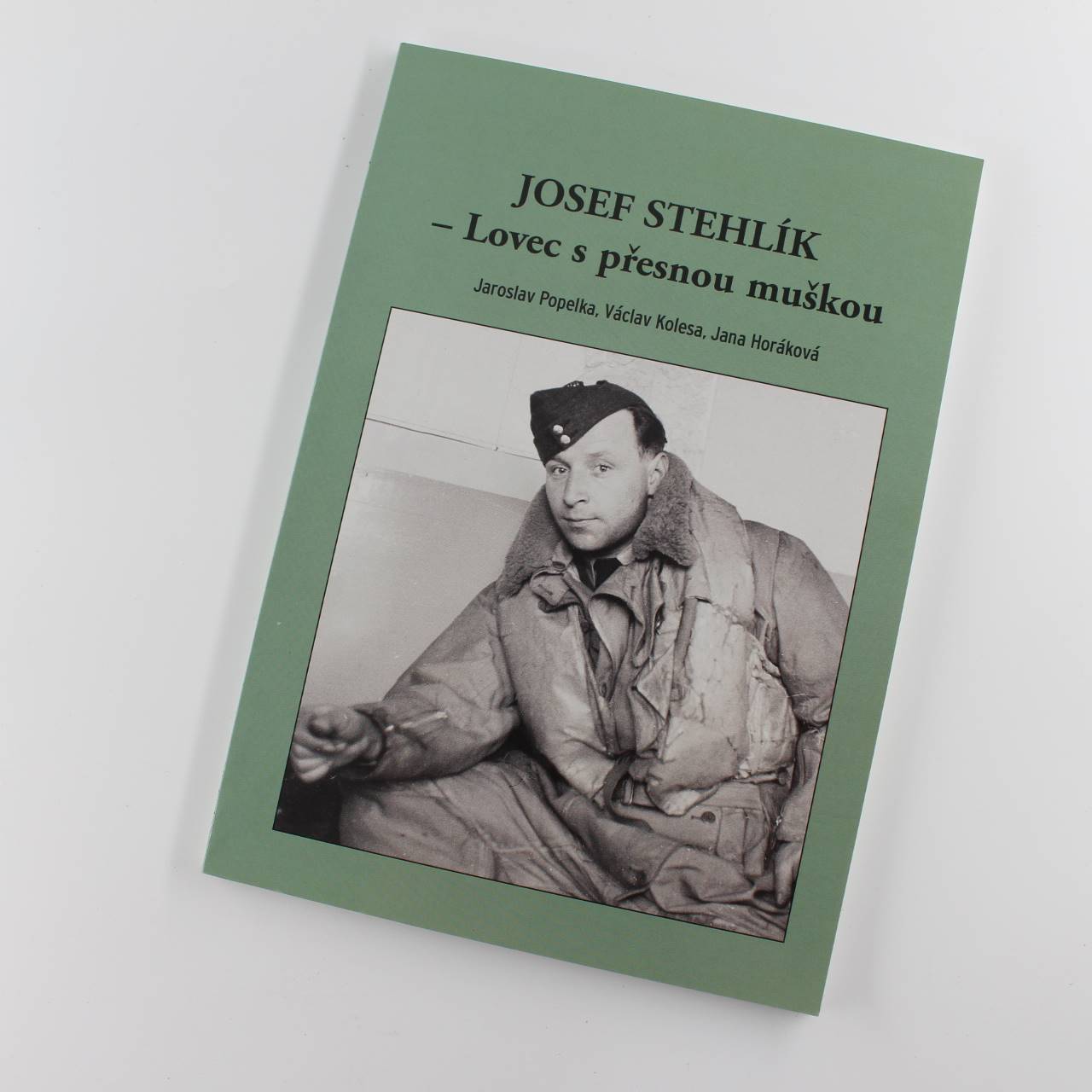 Josef Stehlik – Lovec s presnou muskou (Hunter with a precise sight) book by Jaroslav Popelka ISBN: