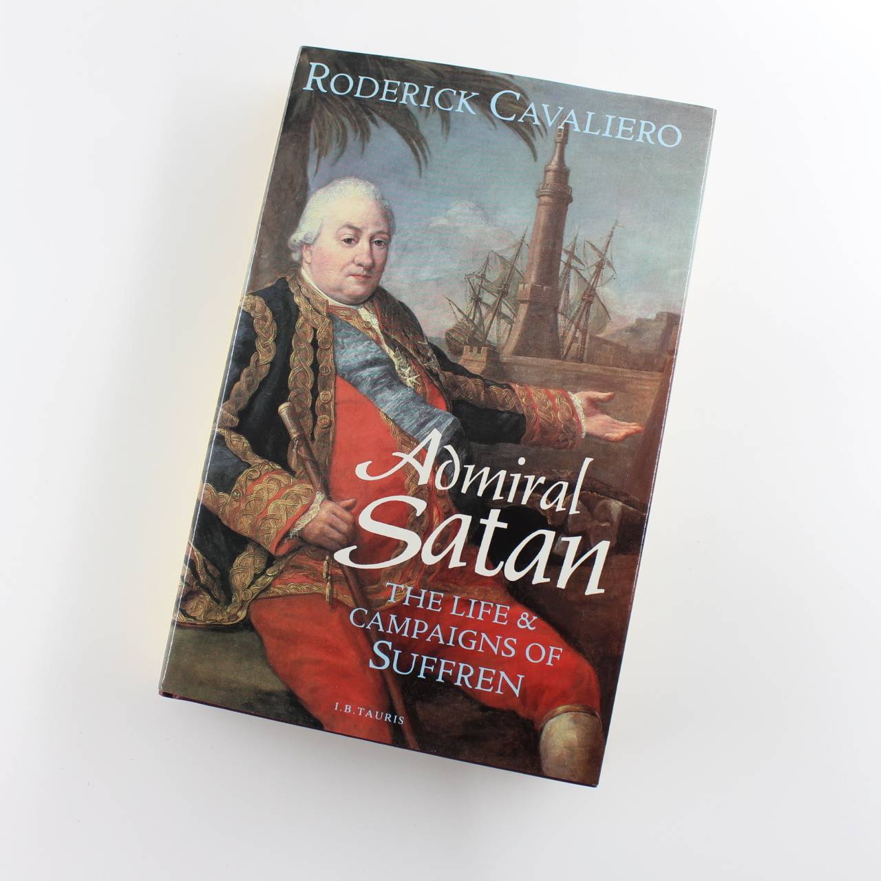 Admiral Satan: Life and Campaigns of Suffren book by Roderick Cavaliero ISBN: 9781850436867