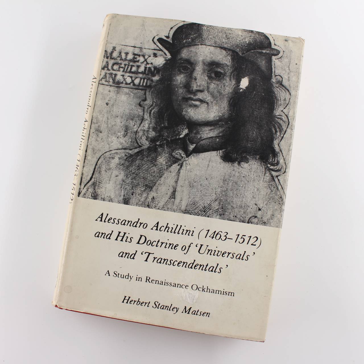 Alessandro Achillini (1463-1512 and His Doctrine of Universals and Transcendentals) book by Herbert S. Matsen ISBN: 9780838712214