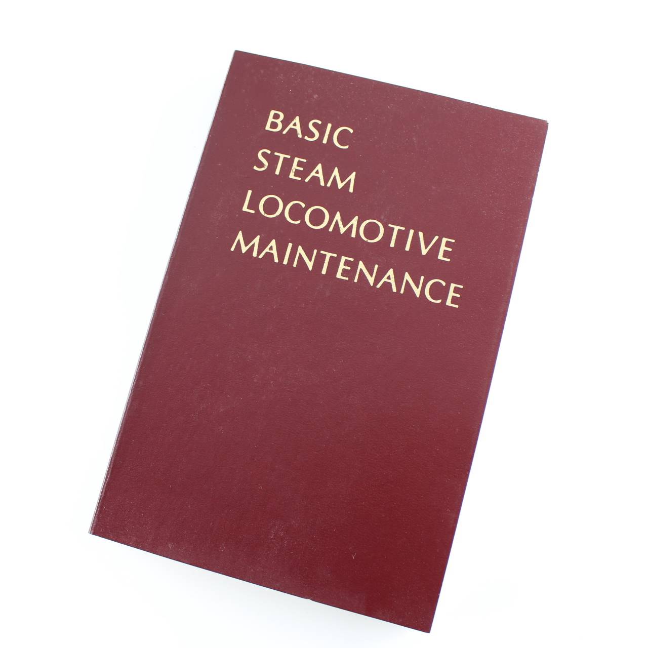 Basic Steam Locomotive Maintenance book by D. C Buell ISBN: