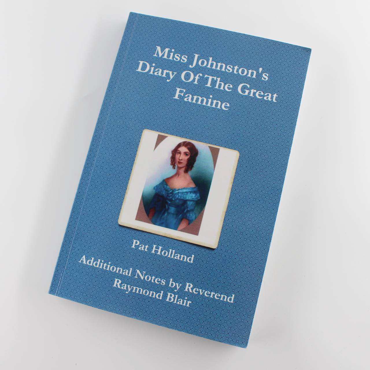 Miss Johnston’s Diary Of The Famine Irish book by Pat Holland ISBN: