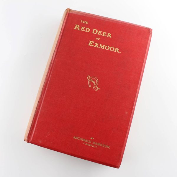 The Red Deer Of Exmoor Notes on Those Who Hunted Them Robert D Auberville 1070 to Robert Arthur Sanders 1906 book by Archibald Hamilton ISBN: 9781332739615