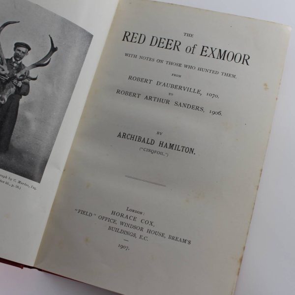 The Red Deer Of Exmoor Notes on Those Who Hunted Them Robert D Auberville 1070 to Robert Arthur Sanders 1906 book by Archibald Hamilton ISBN: 9781332739615 - Image 2