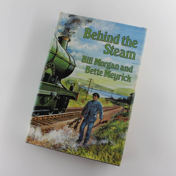 Behind the Steam book by Bill Morgan Bette Meyrick ISBN: 9780859979641