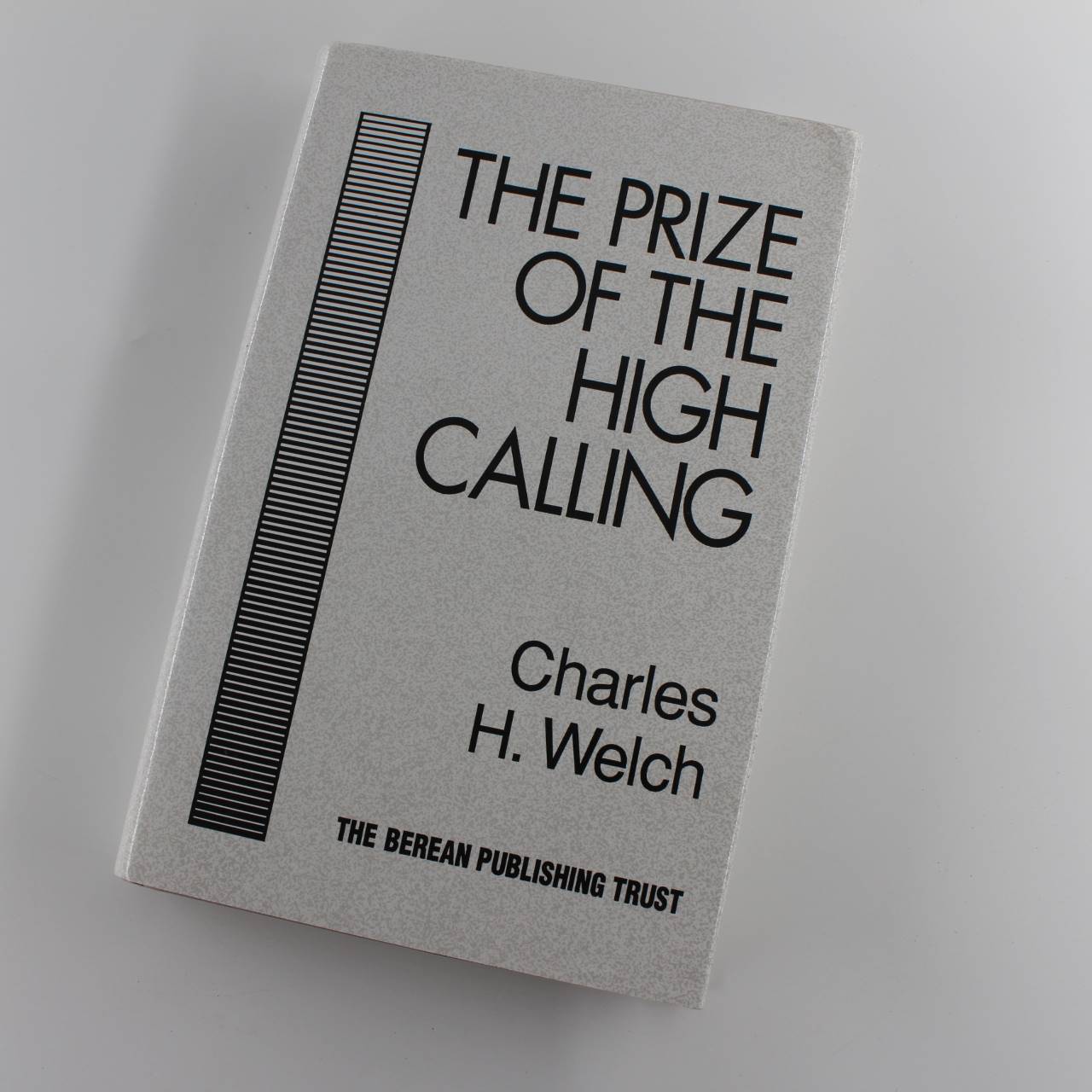 Prize of the High Calling book by Charles H. Welch ISBN: 9780851561486