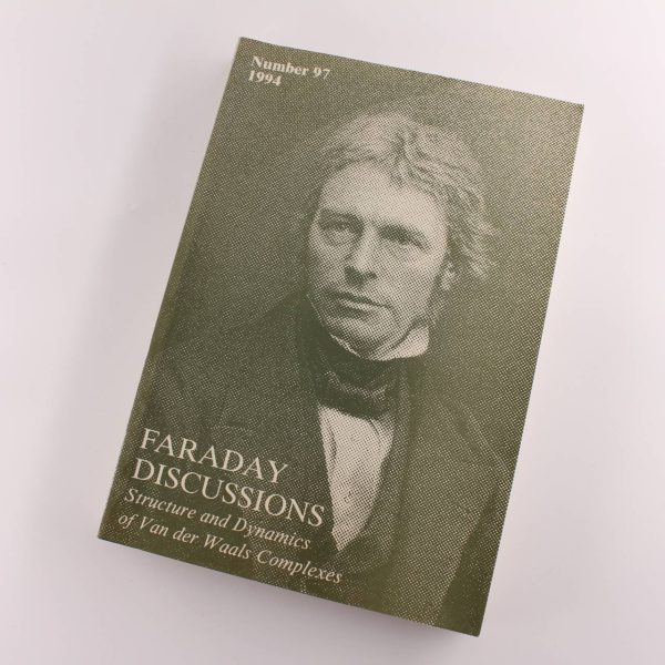 Faraday Discussions Number 97 1994 Structure and Dynamics of Van der Waals Complexes book by Royal Society of Chemistry ISBN: 9780854048533