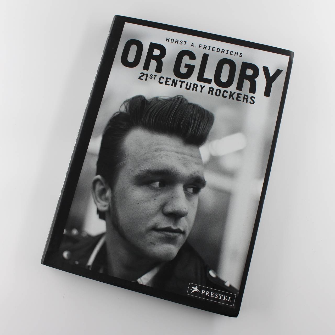 Or Glory: 21st Century Rockers book by Horst A. Friedrichs  ISBN: 9783791348216