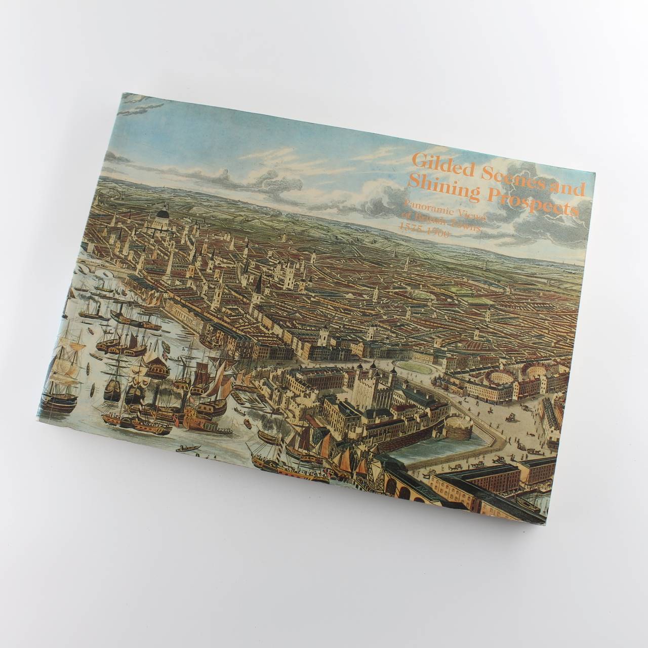 Gilded Scenes and Shining Prospects: Panoramic Views of British Towns 1575-1900 book by Ralph Hyde ISBN: 9780930606497