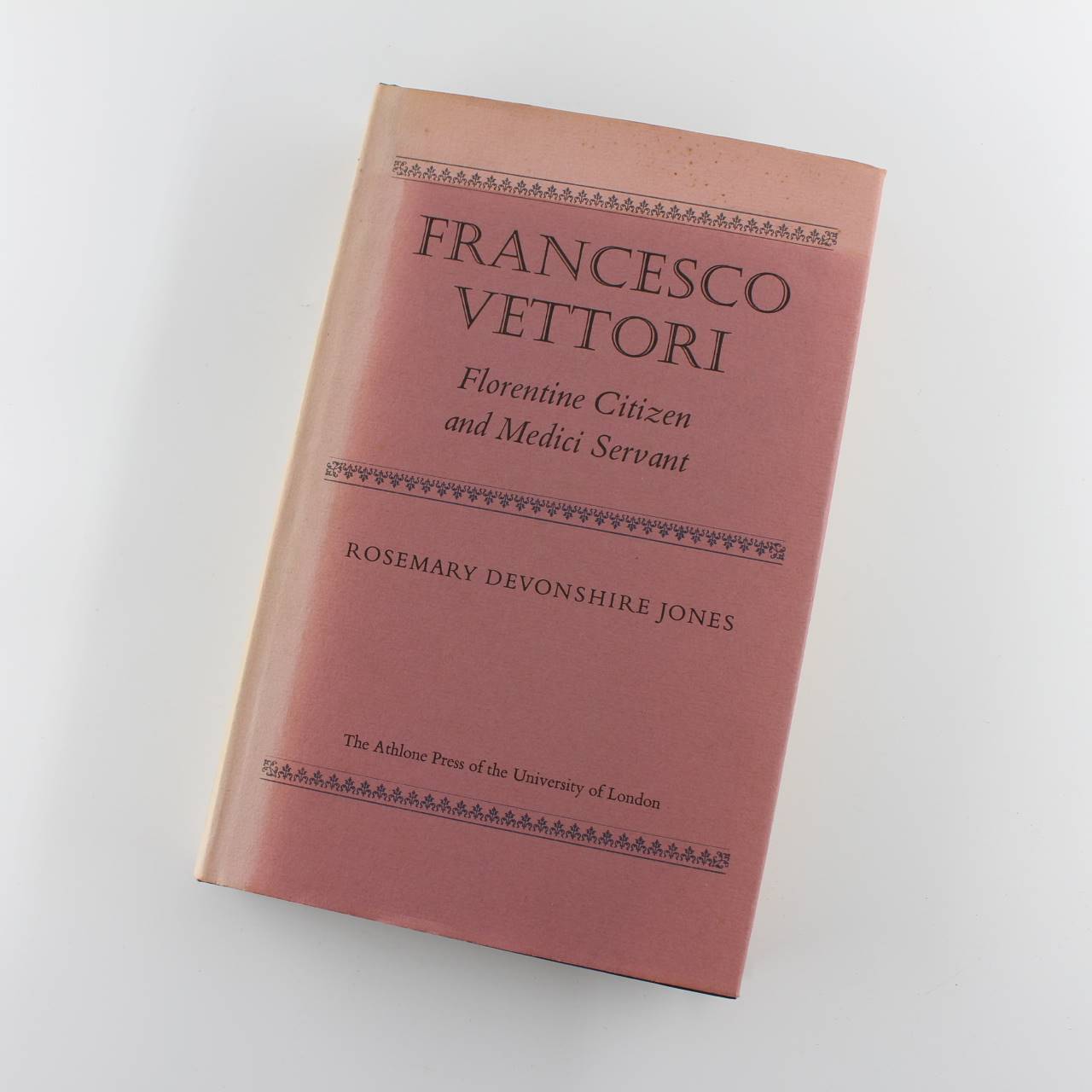 Francesco Vettori: Florentine Citizen and Medici Servant book by Rosemary Devonshire Jones  ISBN: 9780485131345