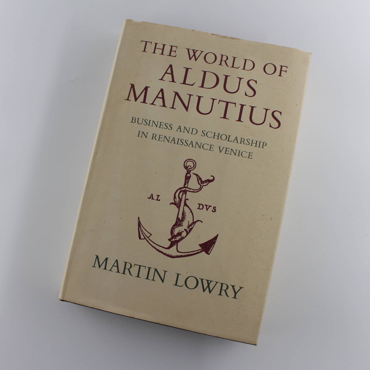 World of Aldus Manutius: Business and Scholarship in Renaissance Venice book by Montecue J. Lowry ISBN: 9780801412141