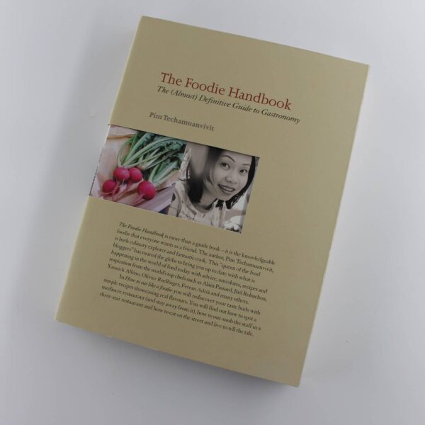 The Foodie Handbook: The (Almost) Definitive Guide to Gastronomy book by Pim Techamuanvivit ISBN: 9781840914412