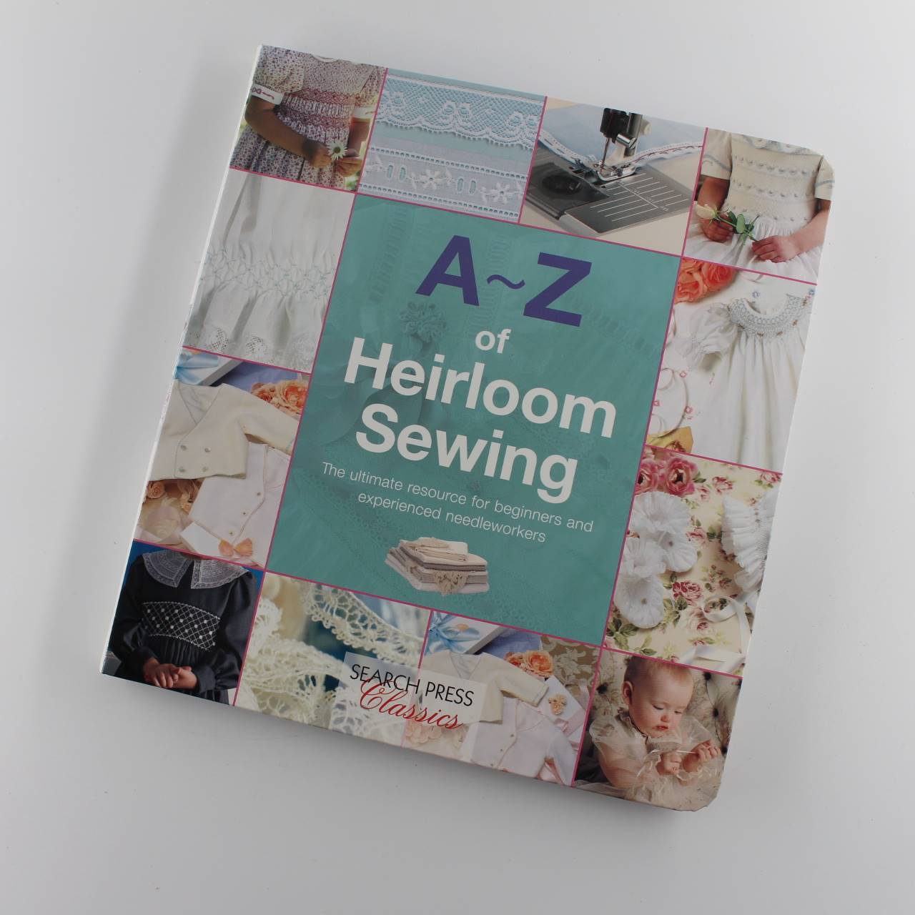 A-Z of Heirloom Sewing: The Ultimate Resource for Beginners  book by Country Bumpkin ISBN: 9781782211716