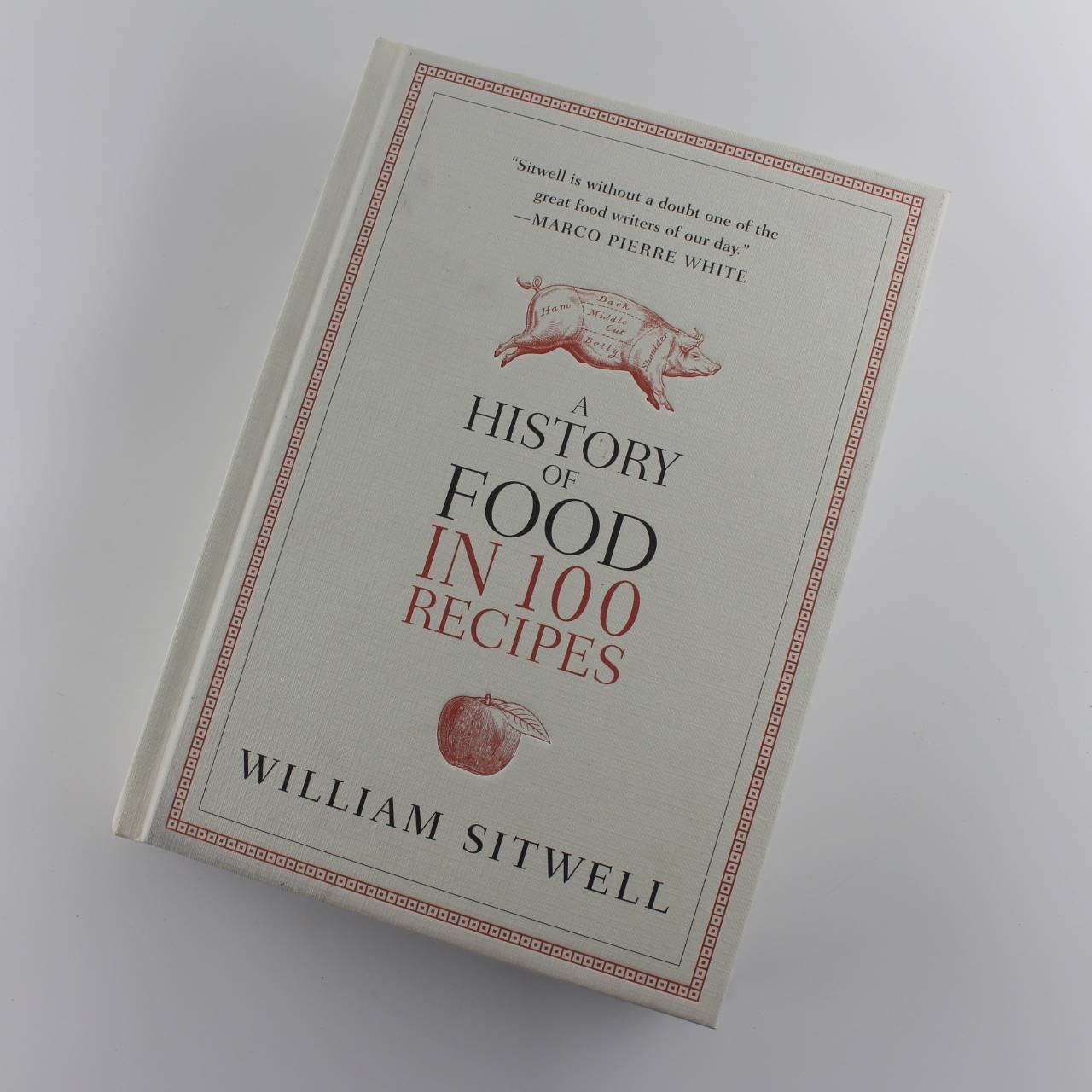 A History of Food in 100 Recipes book by William Sitwell  ISBN: 9780316229975