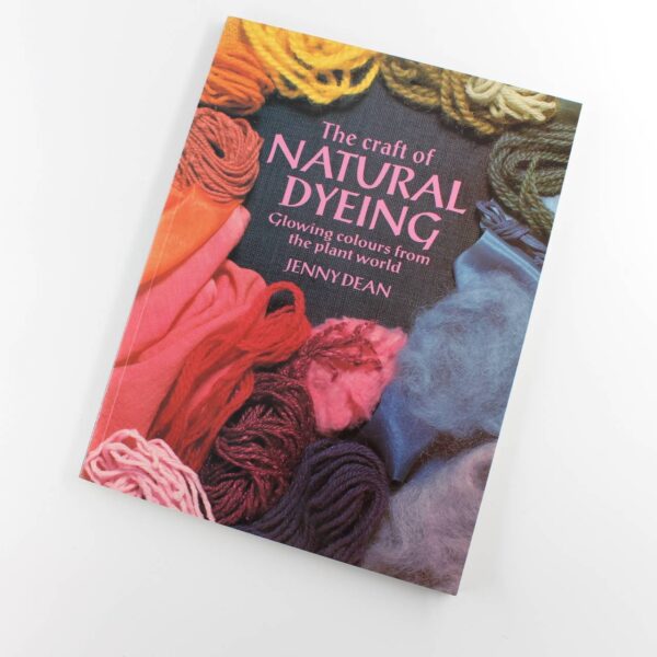 The Craft of Natural Dyeing: Glowing Colours from the Plant World book by Jenny Dean ISBN: 9780855327446