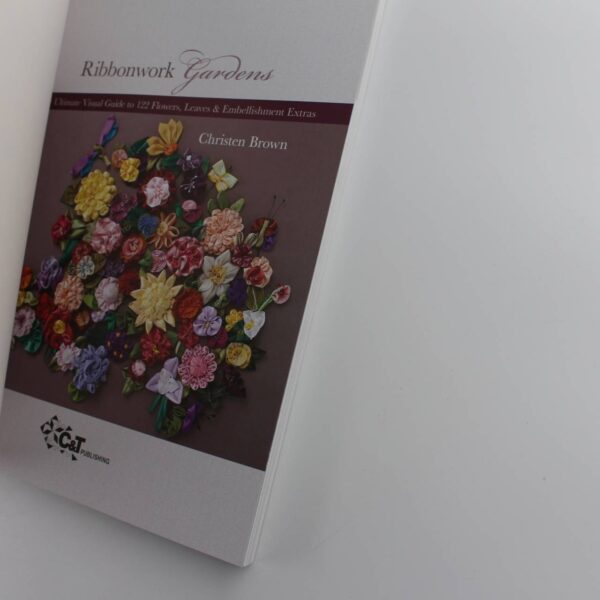 Ribbonwork Gardens: The Ultimate Visual Guide to 122 Flowers Leaves & Embellishment Extras book by Christen Brown ISBN: 9781607054122 - Image 2