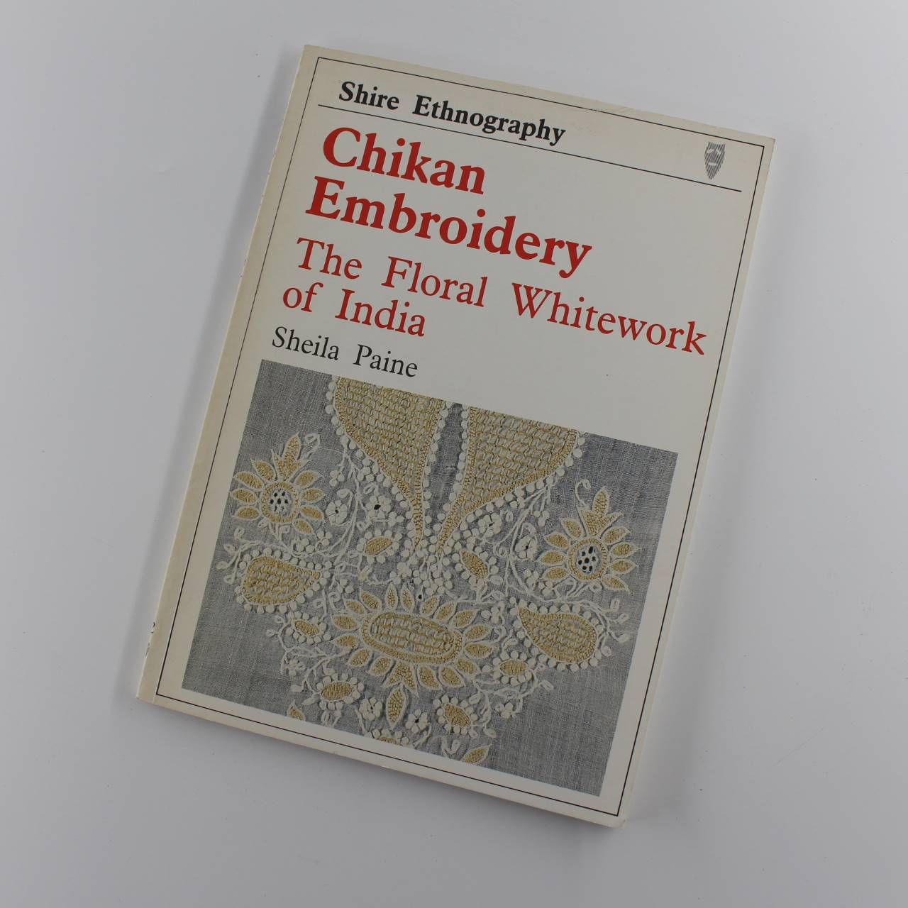 Chikan Embroidery: The Floral Whitework of India (Shire ethnography) book by Sheila Paine ISBN: 9780747800095