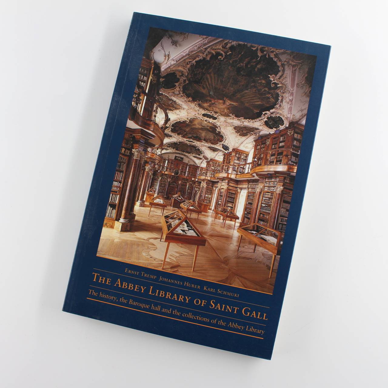 The Abbey Library of Saint Gall: The history the Baroque hall and the collections of the Abbey Library book by Ernst Tremp Johannes Huber ISBN: 9783906616827