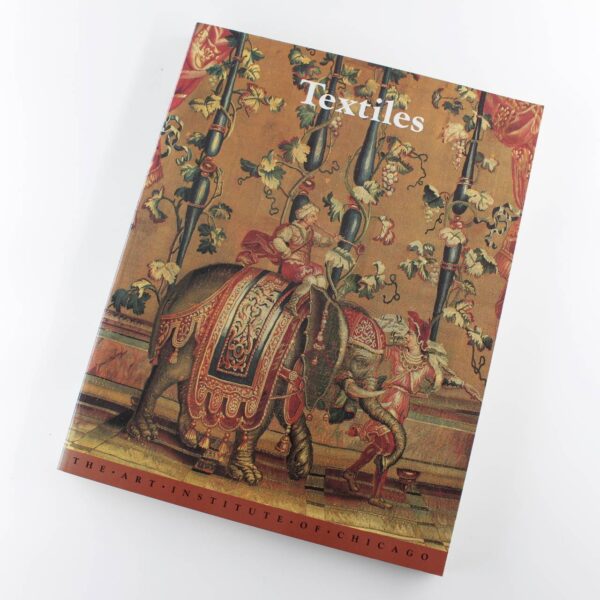 Textiles in the Art Institute of Chicago book by Christa C.Mayer Thurman ISBN: 9780865590946