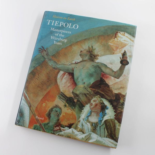 Tiepolo: Masterpieces of the Wurzburg Years : Heaven on Earth book by Peter O. Kruckmann ISBN: 9783791317281