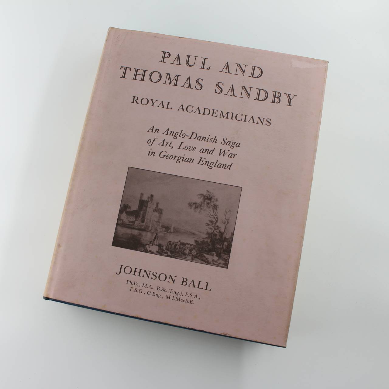 Paul and Thomas Sandby – Royal Academicians: An Anglo-Danish Saga of Art Love and War in Georgian England book by Johnson Ball ISBN: