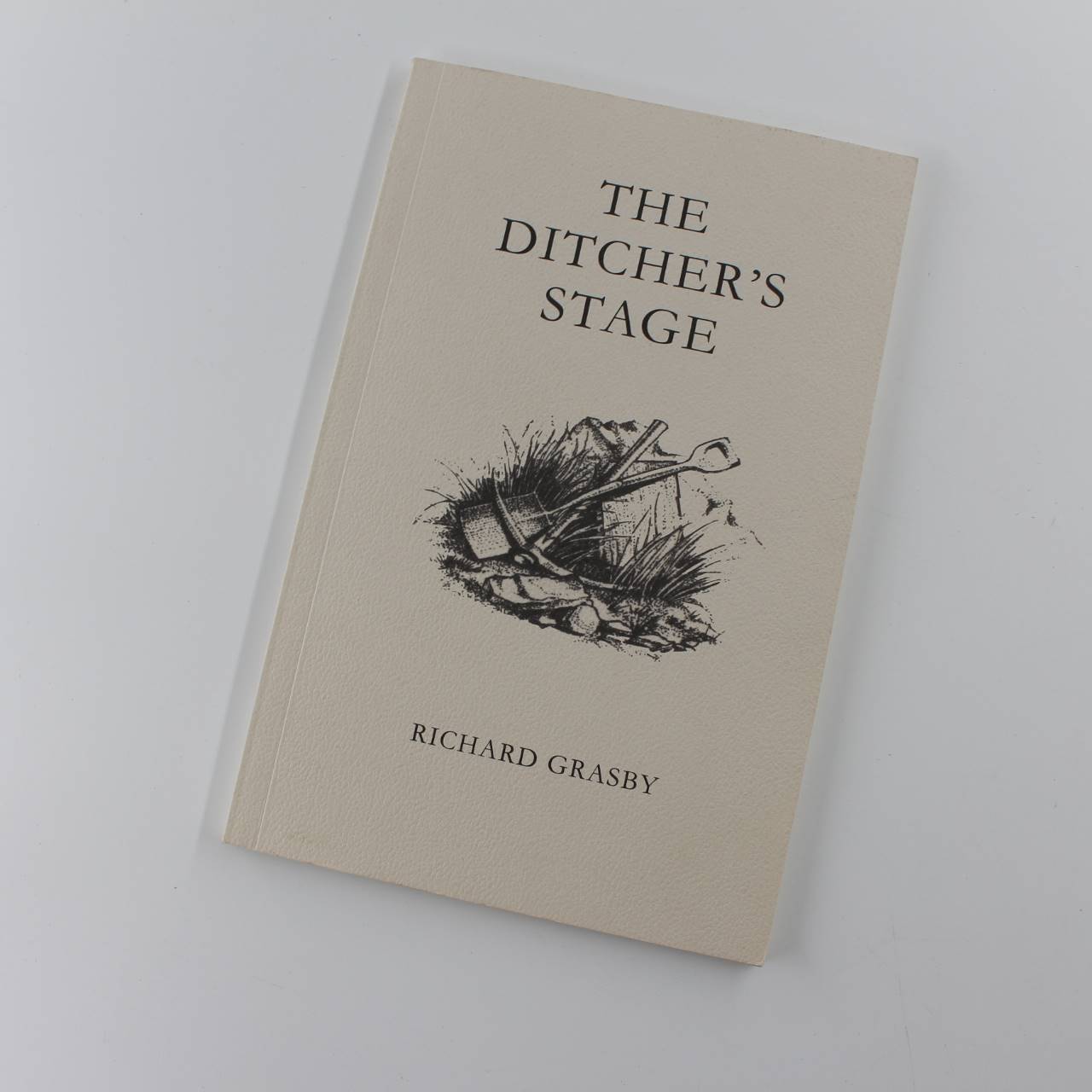 The Ditcher’s Stage: For Those Who Dig book by Richard Grasby  ISBN: 9780951385838