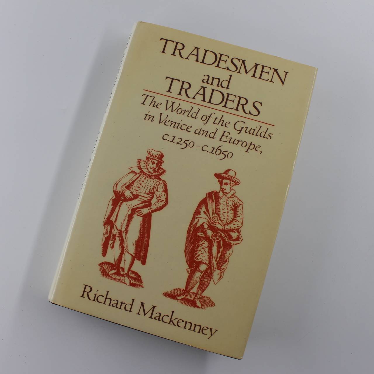 Tradesmen and Traders: The World of the Guilds in Venice and Europe c. 1250-c. 1650 book by Richard Mackenney  ISBN: 9780389207016