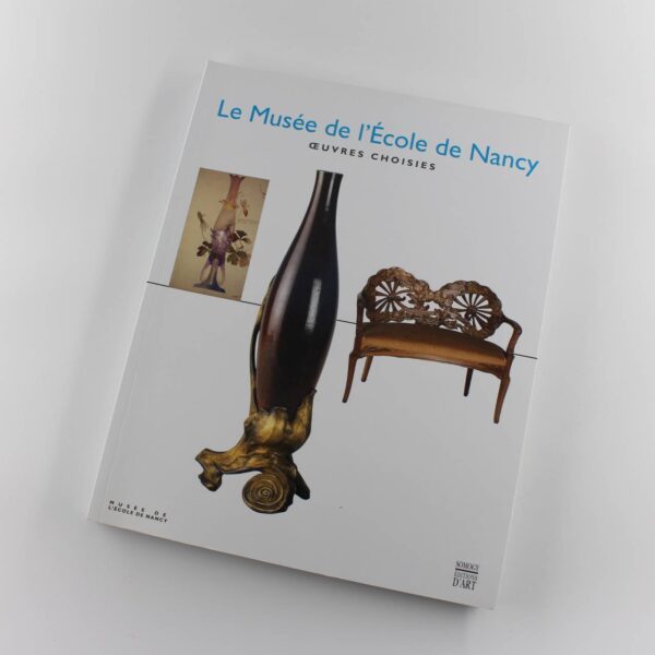 Le Mus?e de l'Ecole de Nancy: Oeuvres choisies book by Val?rie Thomas  ISBN: 9782757202487