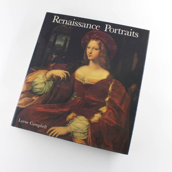 Renaissance Portraits: European Portrait-painting in the 14th 15th and 16th Centuries book by L Campbell  ISBN: 9780300046755