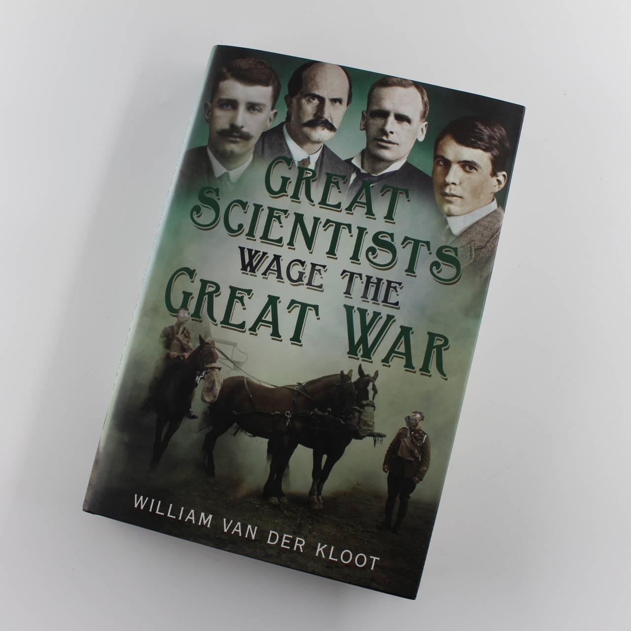 Great Scientists Wage the Great War book by William van der Kloot ISBN: 9781781554029