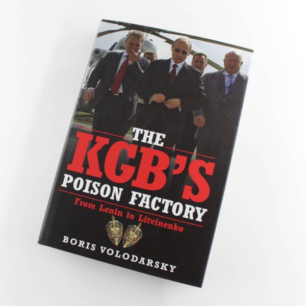 The KGB's Poison Factory: From Lenin to Litvinenko book by Boris Volodarsky  ISBN: 9781848325425