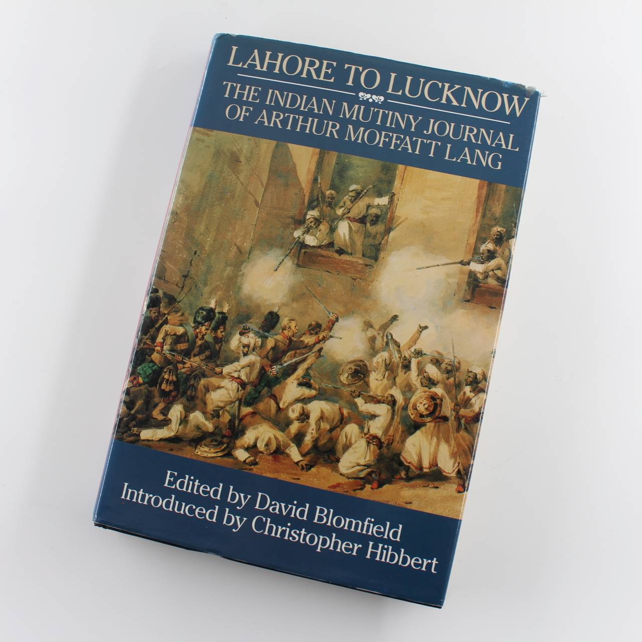 Lahore to Luknow: The Indian Mutiny Journal of Arthur Moffat Lang book by Arthur Moffatt Lang David Blomfield ISBN: 9780850522037