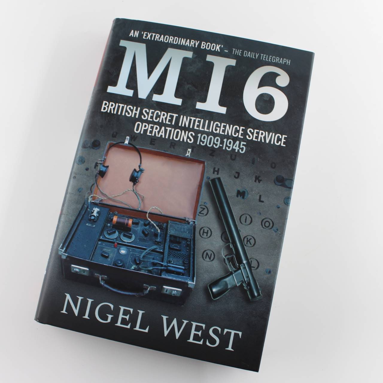 MI6: British Secret Intelligence Service Operations 1909-1945 book by Nigel West ISBN: 9781526755742