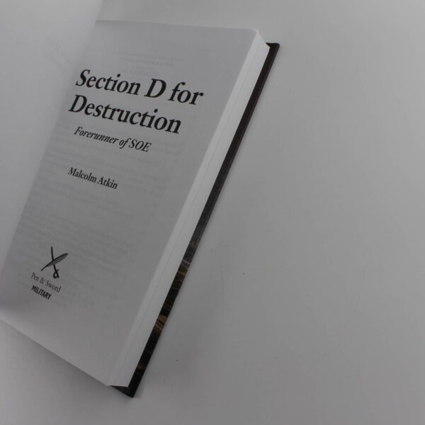 Section D for Destruction: Forerunner of SOE book by Malcolm Atkin ISBN: 9781473892606 - Image 3