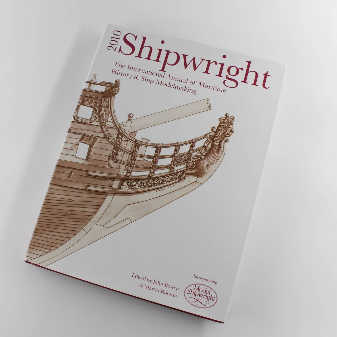 Shipwright 2010: The International Annual of Maritime History & Ship Modelmaking book by Martin Robson John Bowen ISBN: 9781844861088