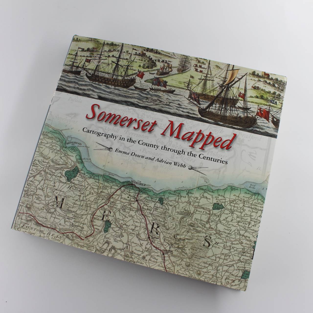 Somerset Mapped: Cartography in the County Through the Centuries book by Adrian Webb ISBN: 9780857042873